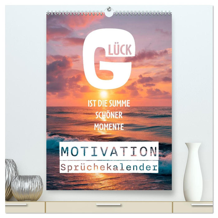 Motivation Sprüchekalender - Glück ist die Summe schöner Momente (CALVENDO Premium Wandkalender 2027)