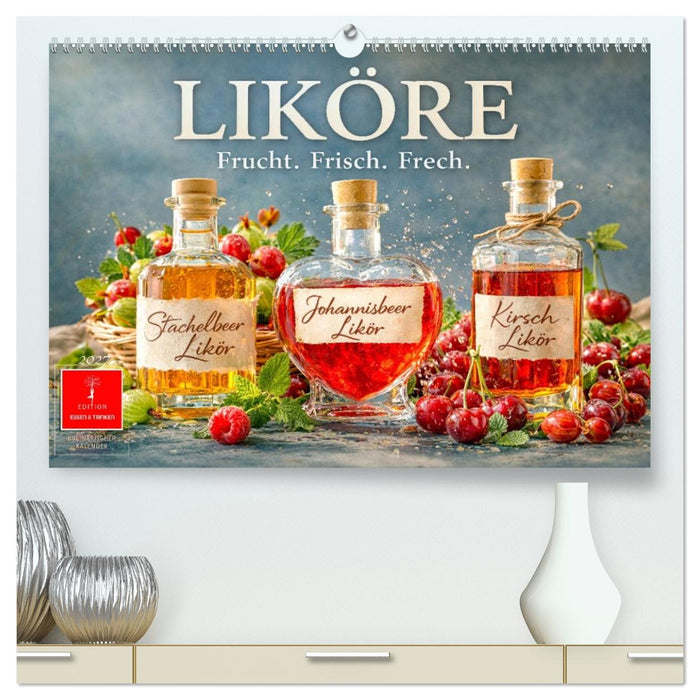 Liköre - Frucht. Frisch. Frech. (CALVENDO Premium Wandkalender 2027)