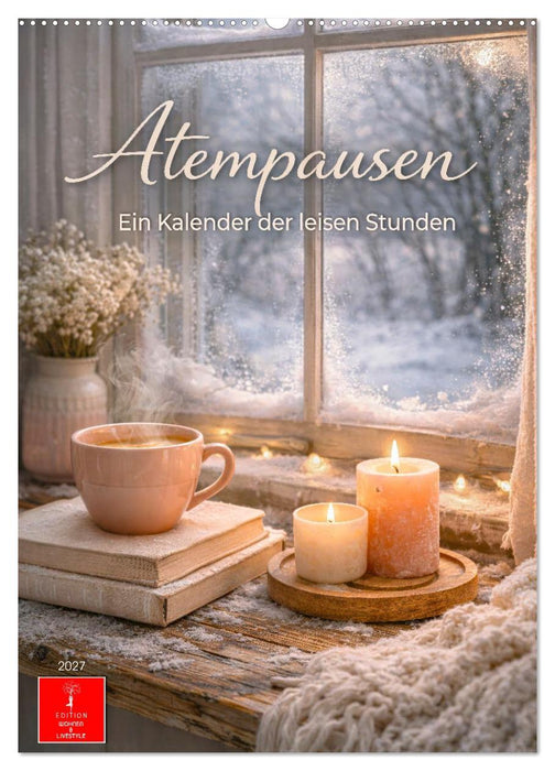 Atempausen - Ein Kalender der leisen Stunden (CALVENDO Wandkalender 2027)