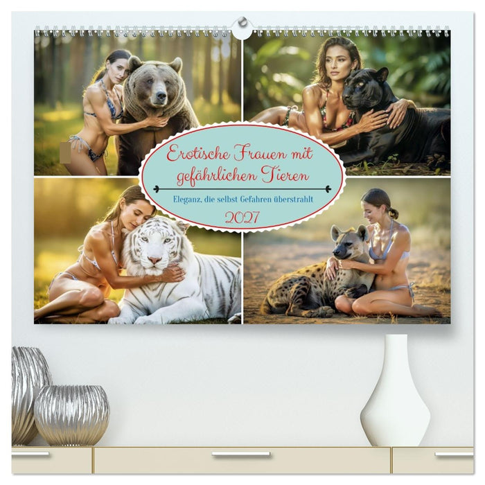 Erotische Frauen mit gefährlichen Tieren (CALVENDO Premium Wandkalender 2027)