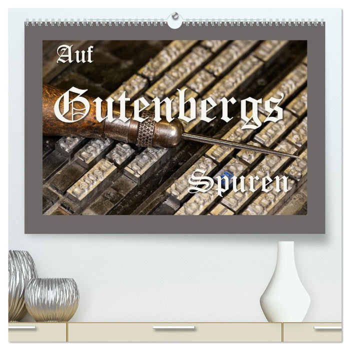 Auf Guttenbergs Spuren (CALVENDO Premium Wandkalender 2027)