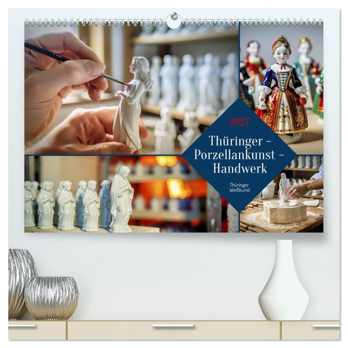 Thüringer - Porzellankunst - Handwerk (CALVENDO Premium Wandkalender 2027)