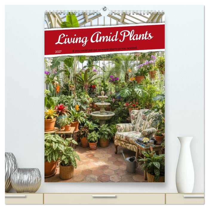 Living Amid Plants (CALVENDO Premium-Calendar 2027)