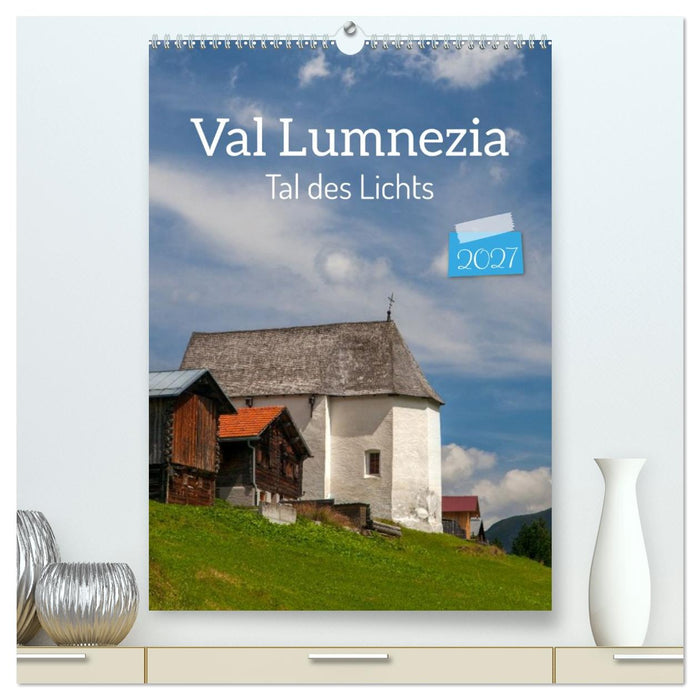 Val Lumnezia - Tal des Lichts (CALVENDO Premium Wandkalender 2027)