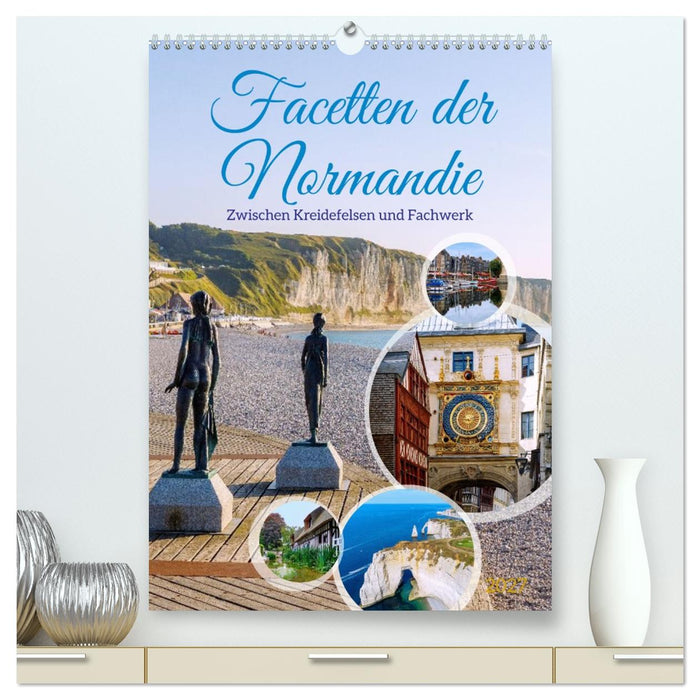 Facetten der Normandie. Zwischen Kreidefelsen und Fachwerk (CALVENDO Premium Wandkalender 2027)