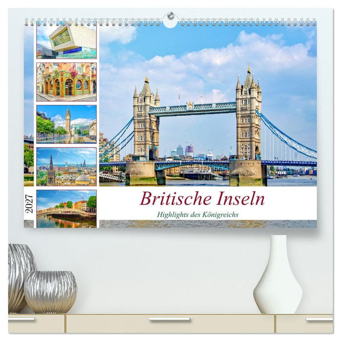 Britische Inseln - Highlights des Königreichs (CALVENDO Premium Wandkalender 2027)