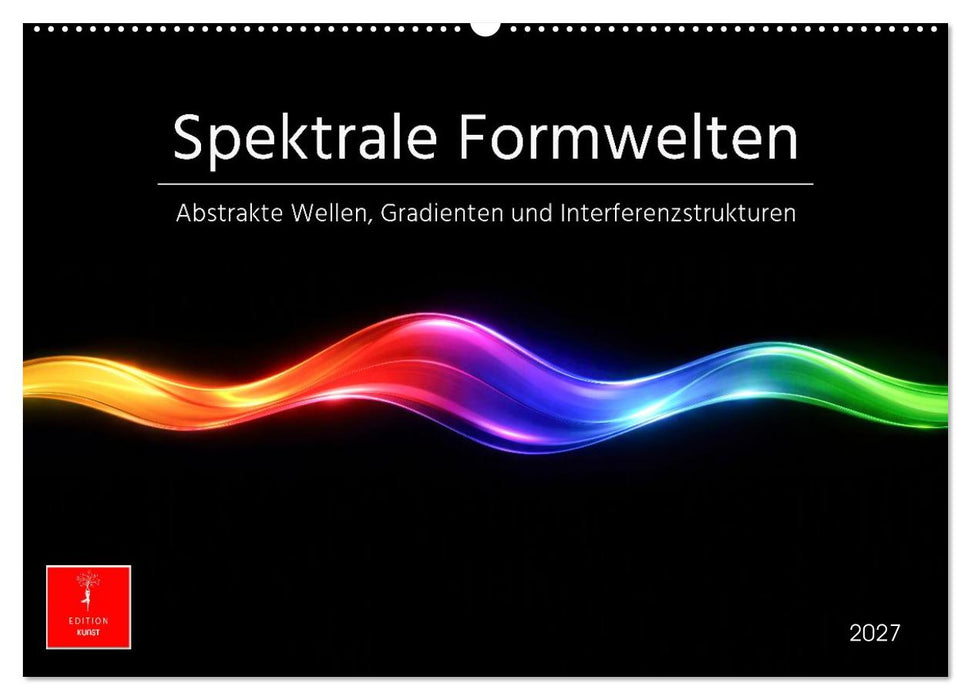 Spektrale Formwelten (CALVENDO Wandkalender 2027)