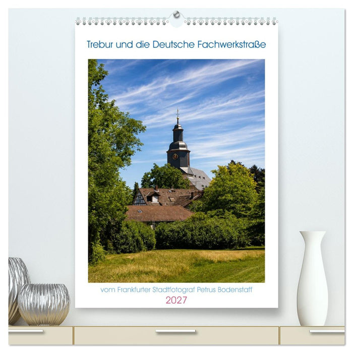 Trebur und die Deutsche Fachwerkstraße (CALVENDO Premium Wandkalender 2027)