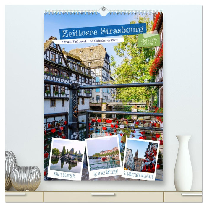 Zeitloses Strasbourg. Kanäle, Fachwerk und elsässisches Flair (CALVENDO Premium Wandkalender 2027)