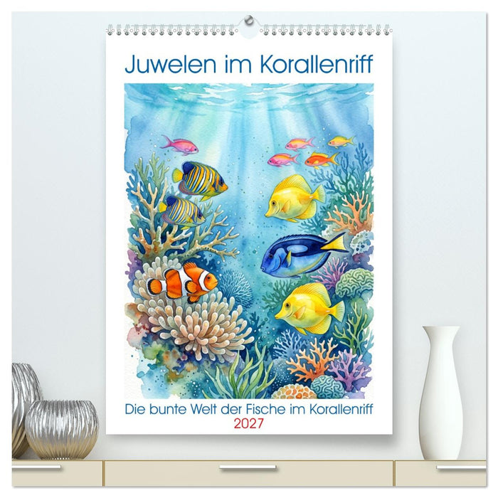 Juwelen im Korallenriff (CALVENDO Premium Wandkalender 2027)