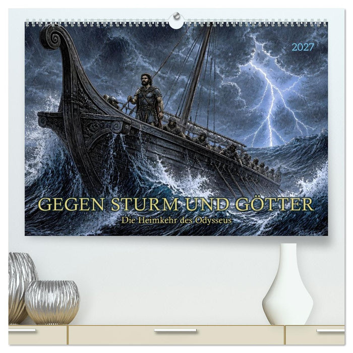 Gegen Sturm und Götter: Die Heimkehr des Odysseus (CALVENDO Premium Wandkalender 2027)