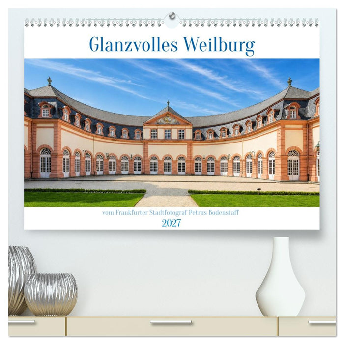 Glanzvolles Weilburg (CALVENDO Premium Wandkalender 2027)