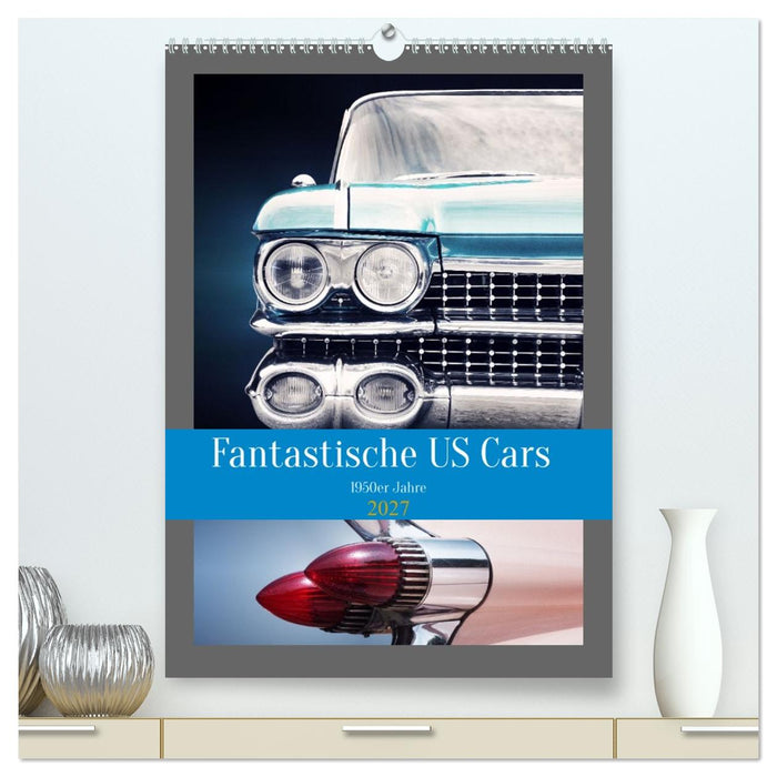 Fantastische US Cars 1950er Jahre (CALVENDO Premium Wandkalender 2027)