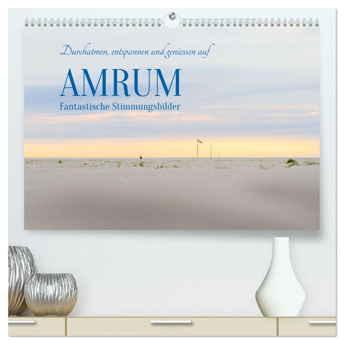 Durchatmen, entspannen und geniessen auf AMRUM Fantastische Stimmungsbilder (CALVENDO Premium Wandkalender 2027)