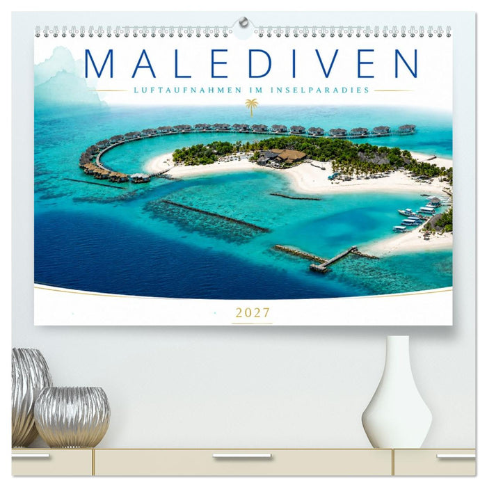 Malediven - Luftaufnahmen im Inselparadies (CALVENDO Premium Wandkalender 2027)