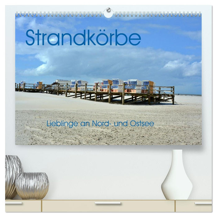 Strandkörbe - Lieblinge an Nord- und Ostsee (CALVENDO Premium Wandkalender 2027)