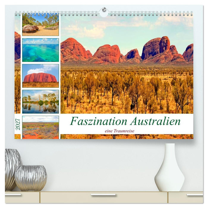Faszination Australien - eine Traumreise (CALVENDO Premium Wandkalender 2027)