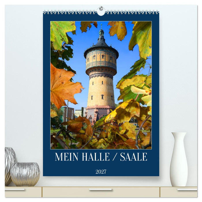 MEIN HALLE / SAALE (CALVENDO Premium Wandkalender 2027)