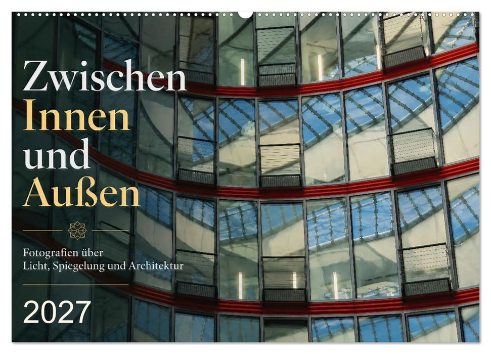 Zwischen Innen und Außen (CALVENDO Wandkalender 2027)