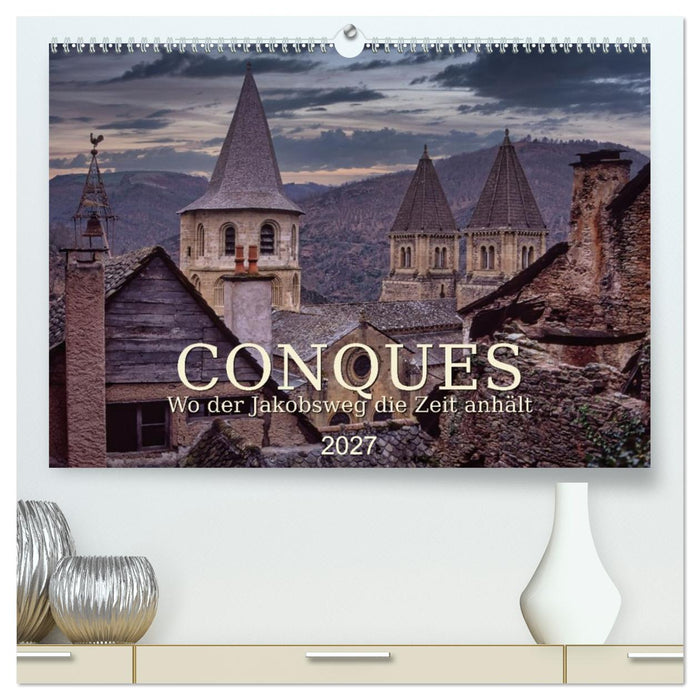 CONQUES - Wo der Jakobsweg die Zeit anhält (CALVENDO Premium Wandkalender 2027)