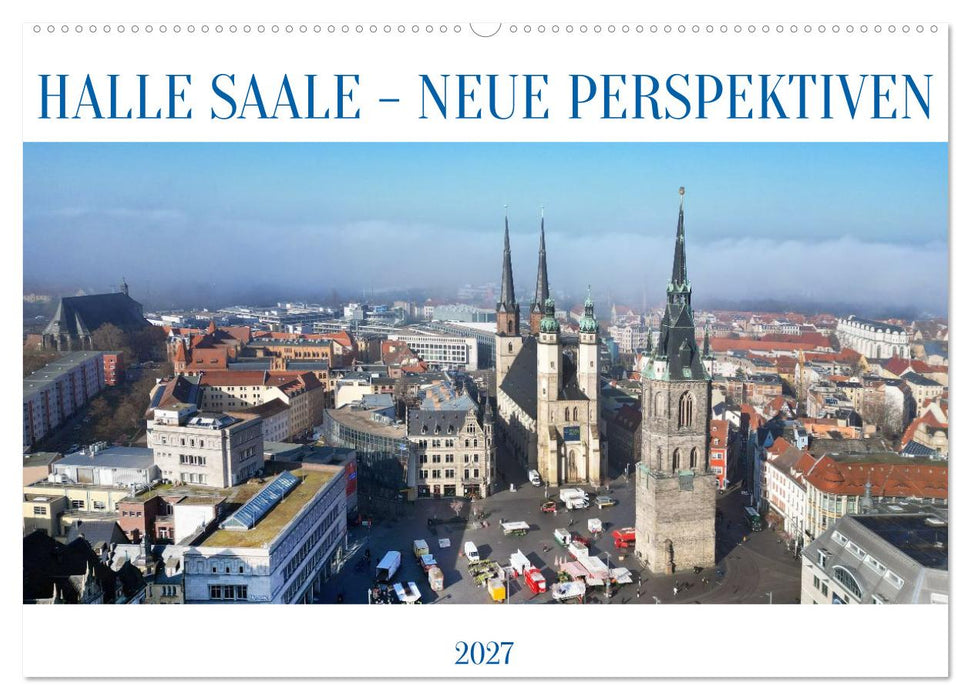 HALLE SAALE - NEUE PERSPEKTIVEN (CALVENDO Wandkalender 2027)