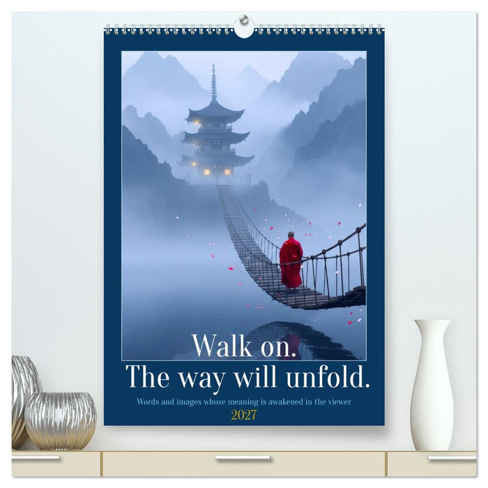 Walk on. The way will unfold. (CALVENDO Premium-Calendar 2027)