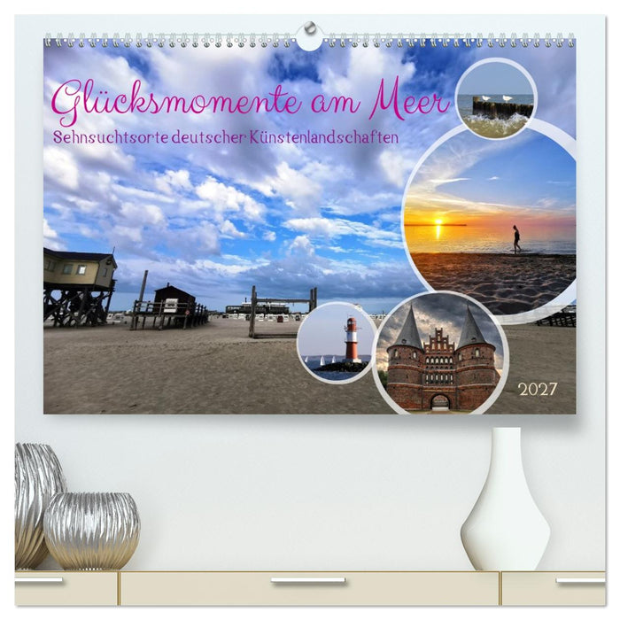 Glücksmomente am Meer - Sehnsuchtsorte deutscher Küstenlandschaften (CALVENDO Premium Wandkalender 2027)