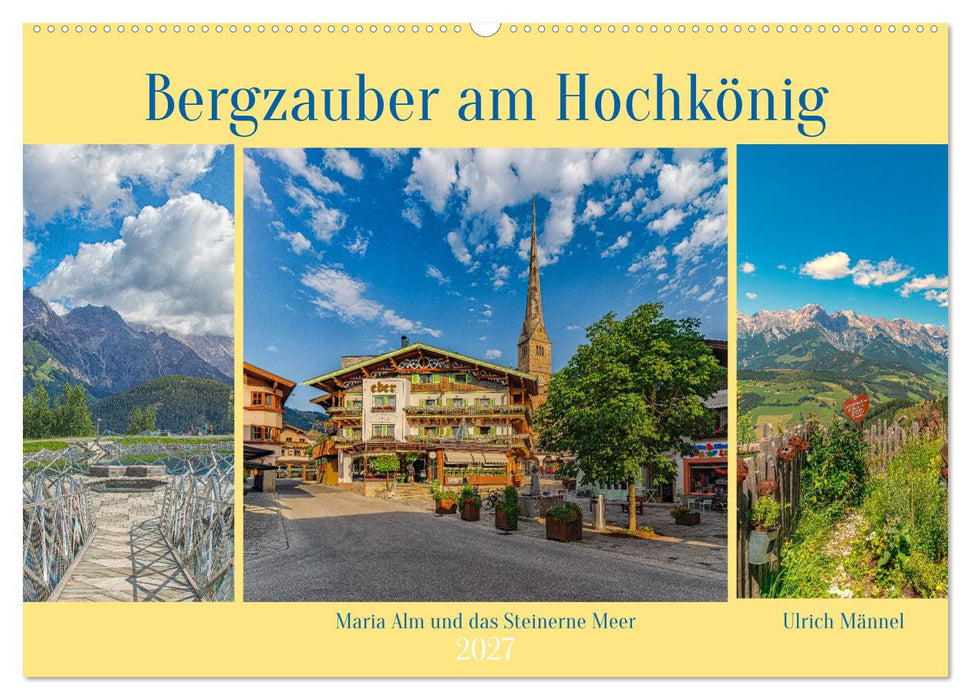 Bergzauber am Hochkönig - Maria Alm und das Steinerne Meer (CALVENDO Wandkalender 2027)