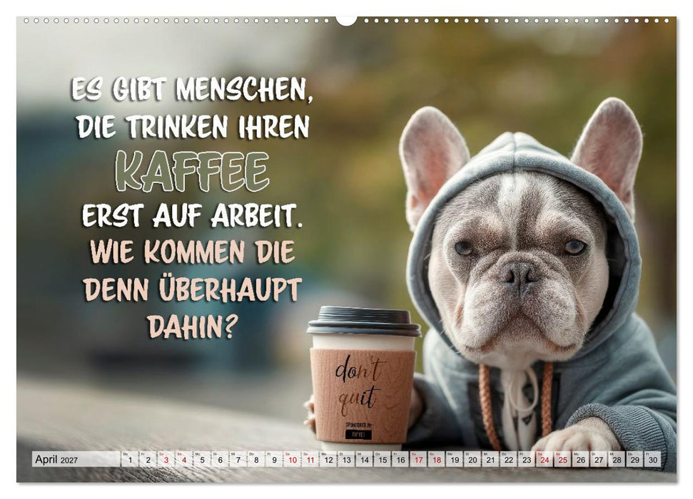 Menschlich auf vier Pfoten - Lustige Frenchies (CALVENDO Wandkalender 2027)