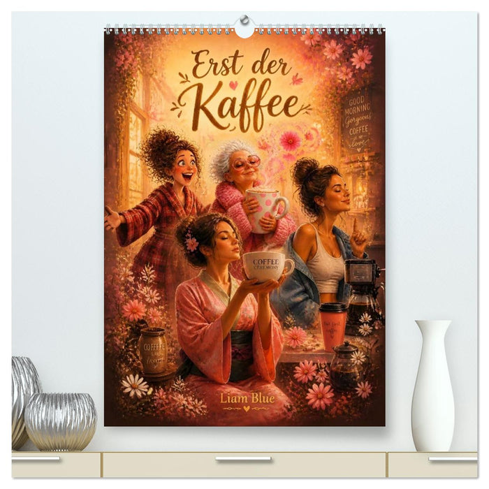 Erst der Kaffee (CALVENDO Premium Wandkalender 2027)