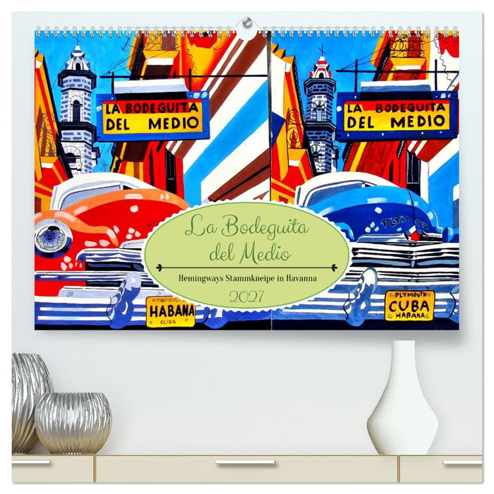 La Bodeguita del Medio - Hemingways Stammkneipe in Havanna (CALVENDO Premium Wandkalender 2027)