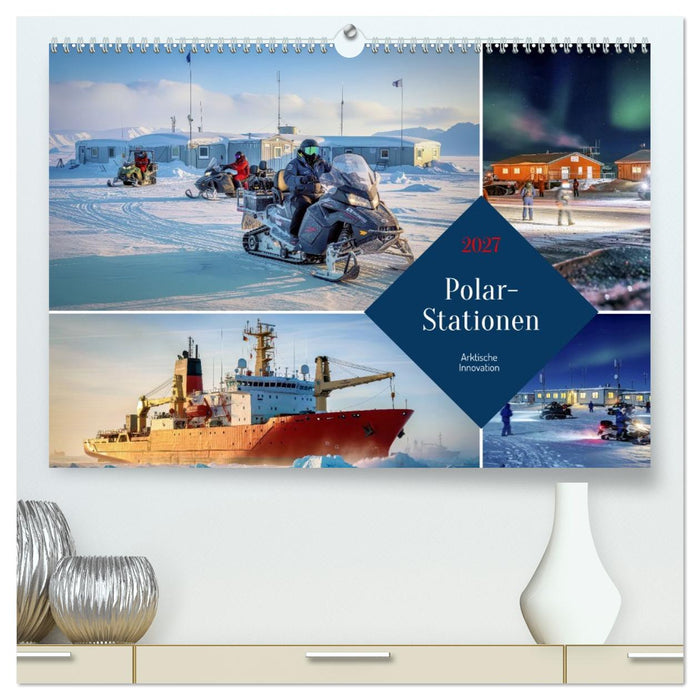 Polar-Stationen (CALVENDO Premium Wandkalender 2027)