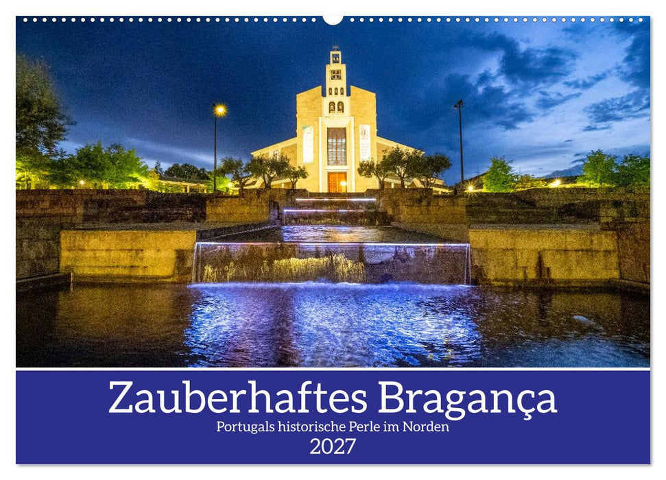 Zauberhaftes Bragança (CALVENDO Wandkalender 2027)