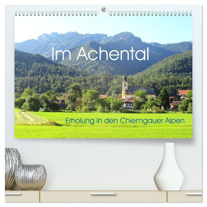 Im Achental - Erholung in den Chiemgauer Alpen (CALVENDO Premium Wandkalender 2027)