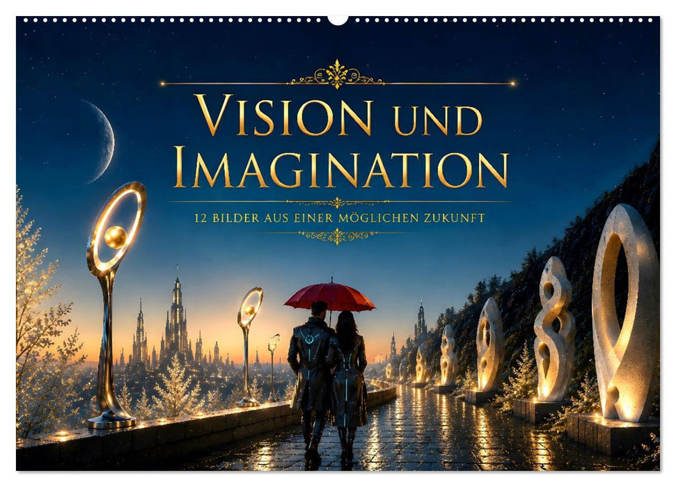 Vision und Imagination - 12 Bilder aus einer möglichen Zukunft (CALVENDO Wandkalender 2027)