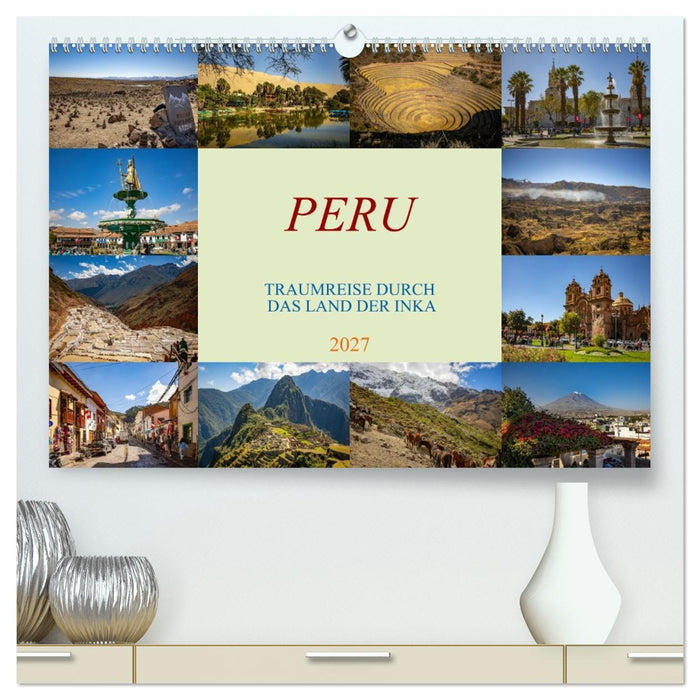 Peru - Traumreise durch das Land der Inka (CALVENDO Premium Wandkalender 2027)
