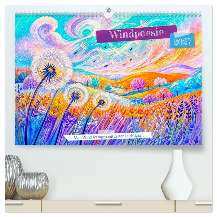 Windpoesie - Vom Wind getragen mit zarter Leichtigkeit (CALVENDO Premium Wandkalender 2027)