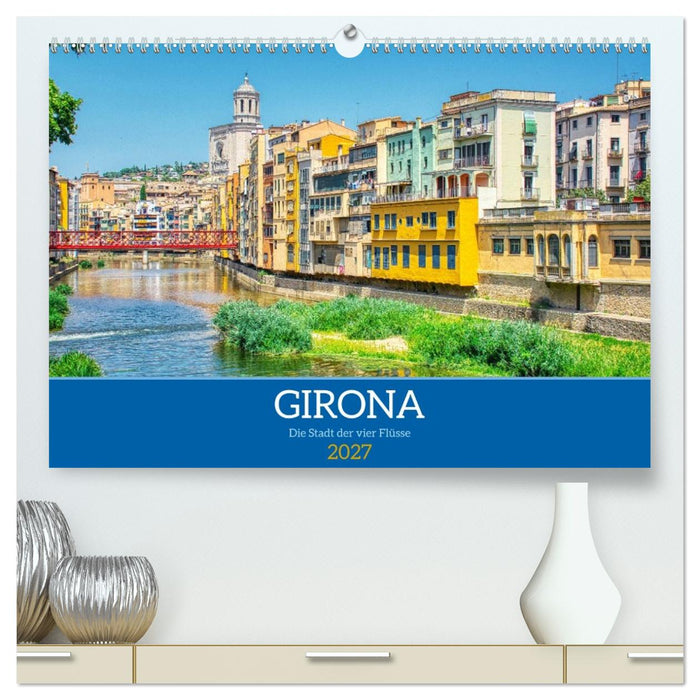Girona - Die Stadt der vier Flüsse (CALVENDO Premium Wandkalender 2027)