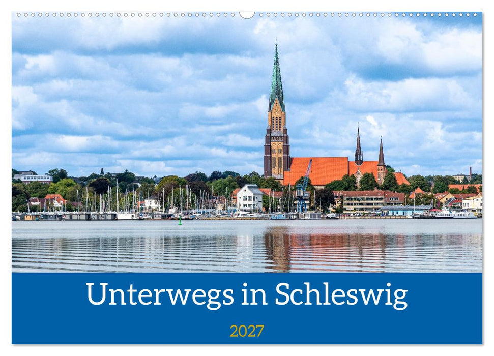 Unterwegs in Schleswig (CALVENDO Wandkalender 2027)