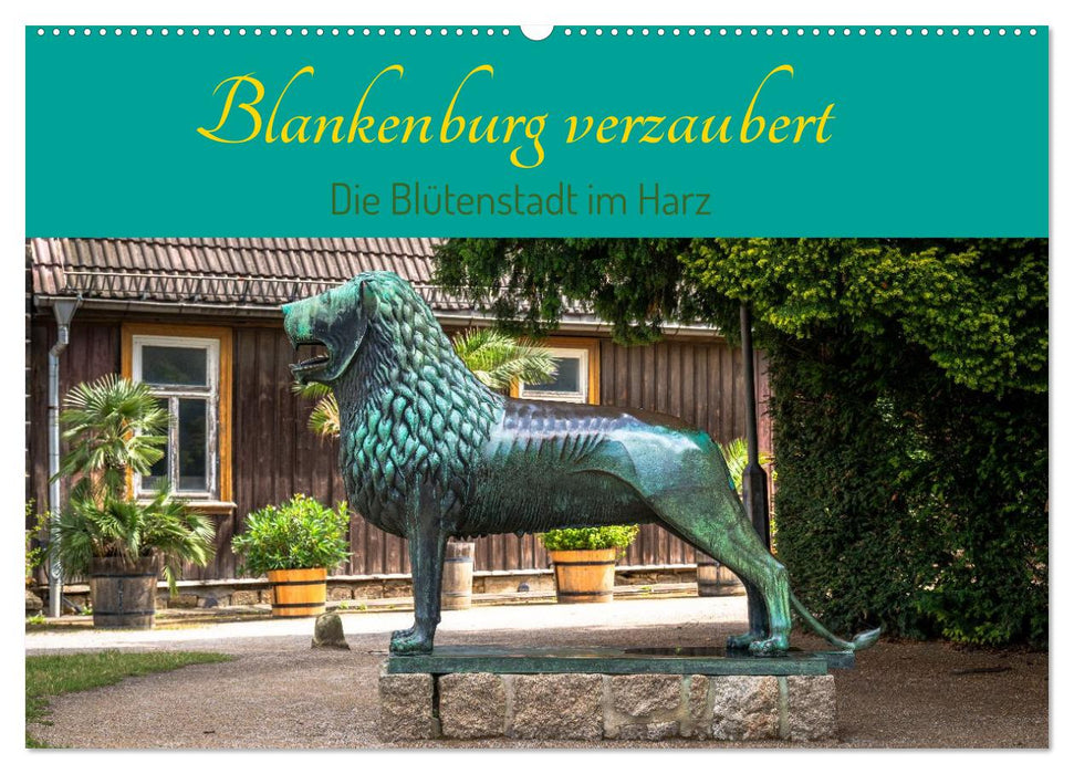 Blankenburg verzaubert - Die Blütenstadt im Harz (CALVENDO Wandkalender 2027)