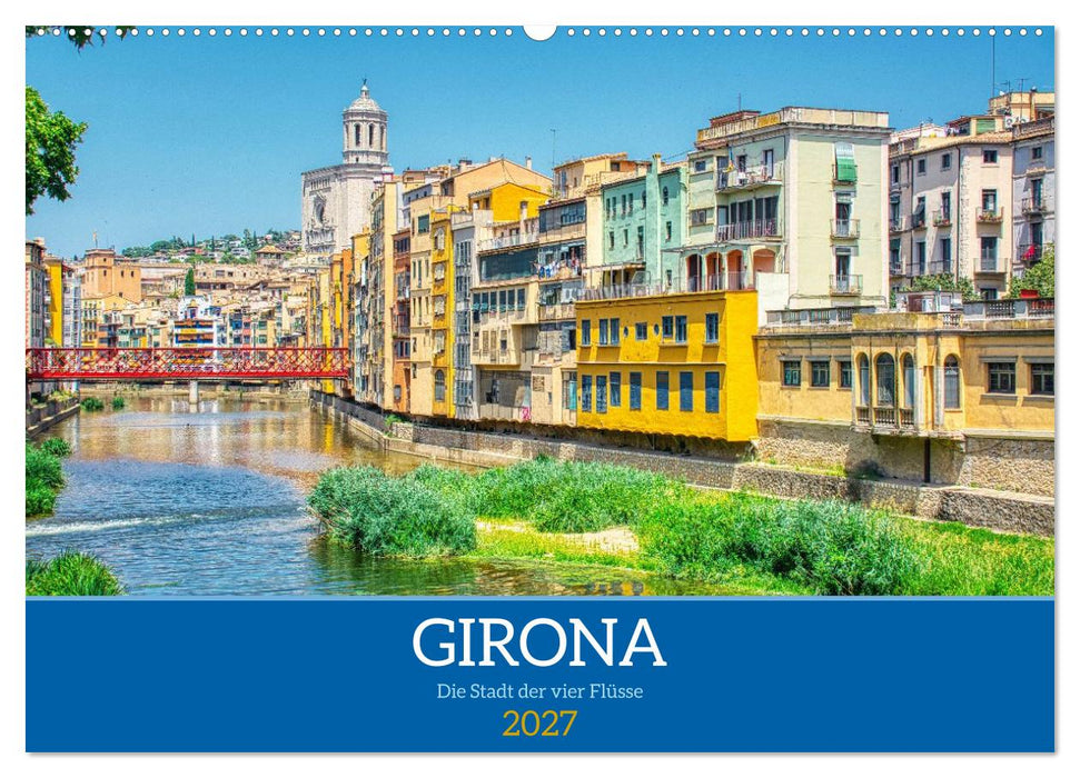 Girona - Die Stadt der vier Flüsse (CALVENDO Wandkalender 2027)