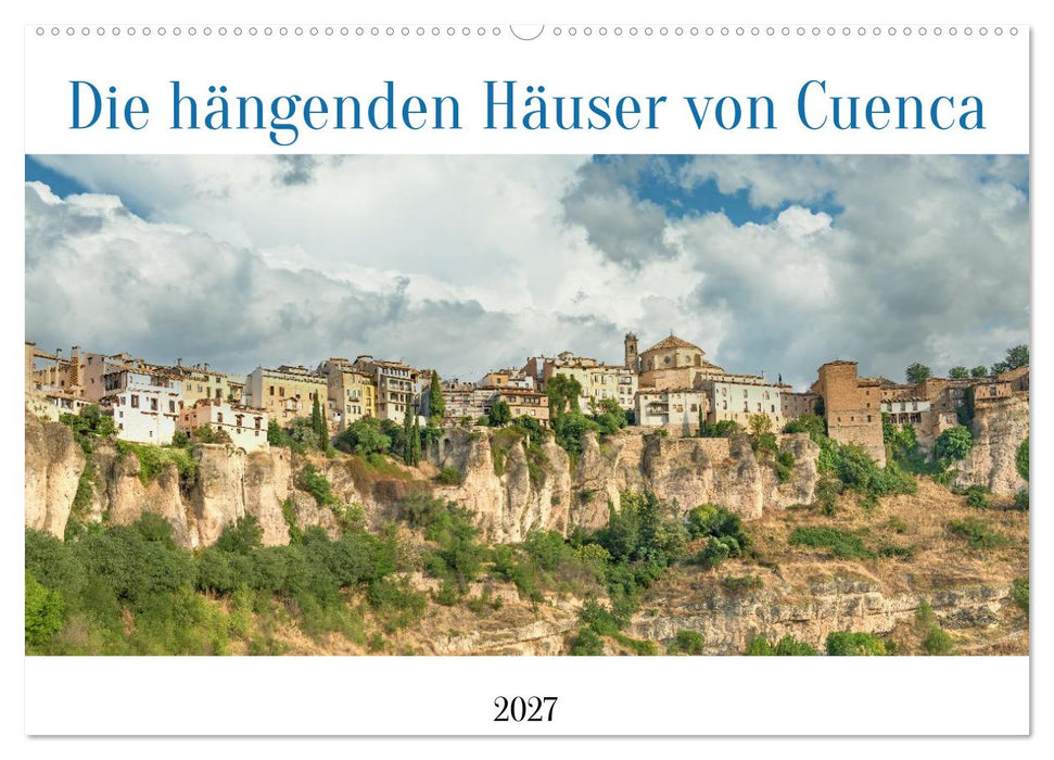 Die hängenden Häuser von Cuenca (CALVENDO Wandkalender 2027)