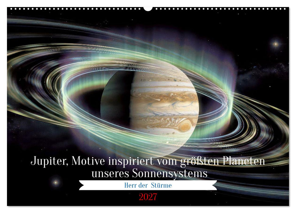 Jupiter, Motive inspiriert vom größten Planeten unseres Sonnensystems (CALVENDO Wandkalender 2027)