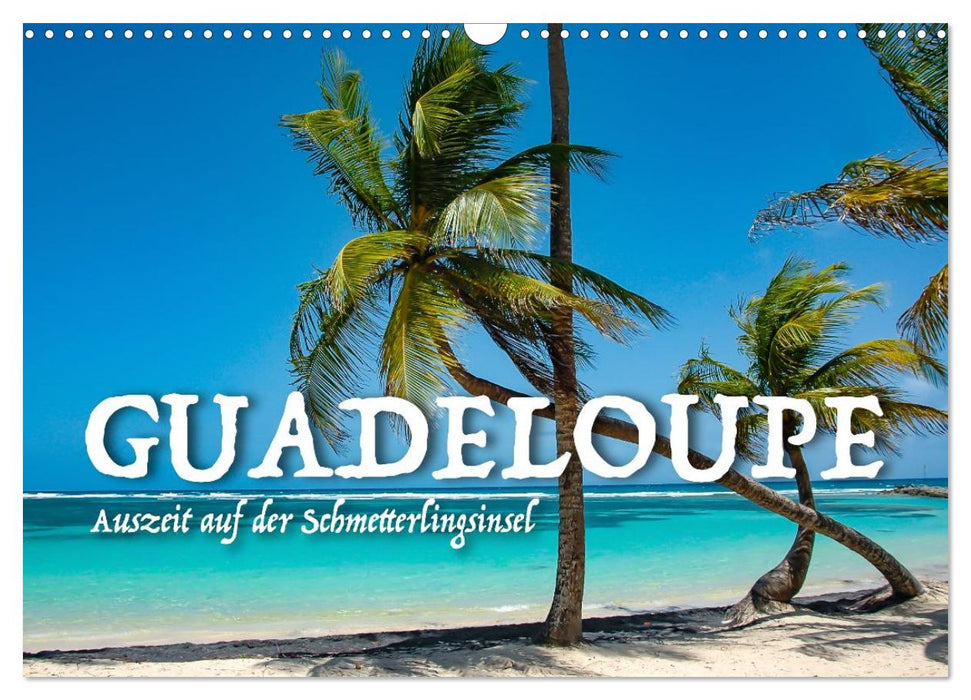 Guadeloupe – Auszeit auf der Schmetterlings-Insel (CALVENDO Wandkalender 2027)