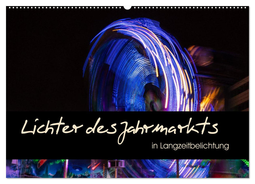 Lichter des Jahrmarkts in Langzeitbelichtung (CALVENDO Wandkalender 2027)