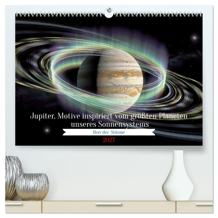 Jupiter, Motive inspiriert vom größten Planeten unseres Sonnensystems (CALVENDO Premium Wandkalender 2027)