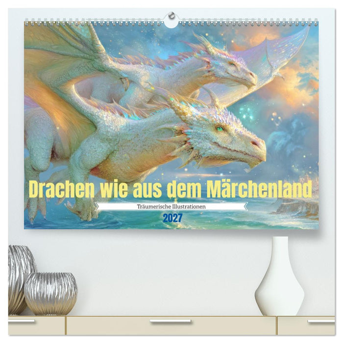 Drachen wie aus dem Märchenland - Träumerische Illustrationen (CALVENDO Premium Wandkalender 2027)