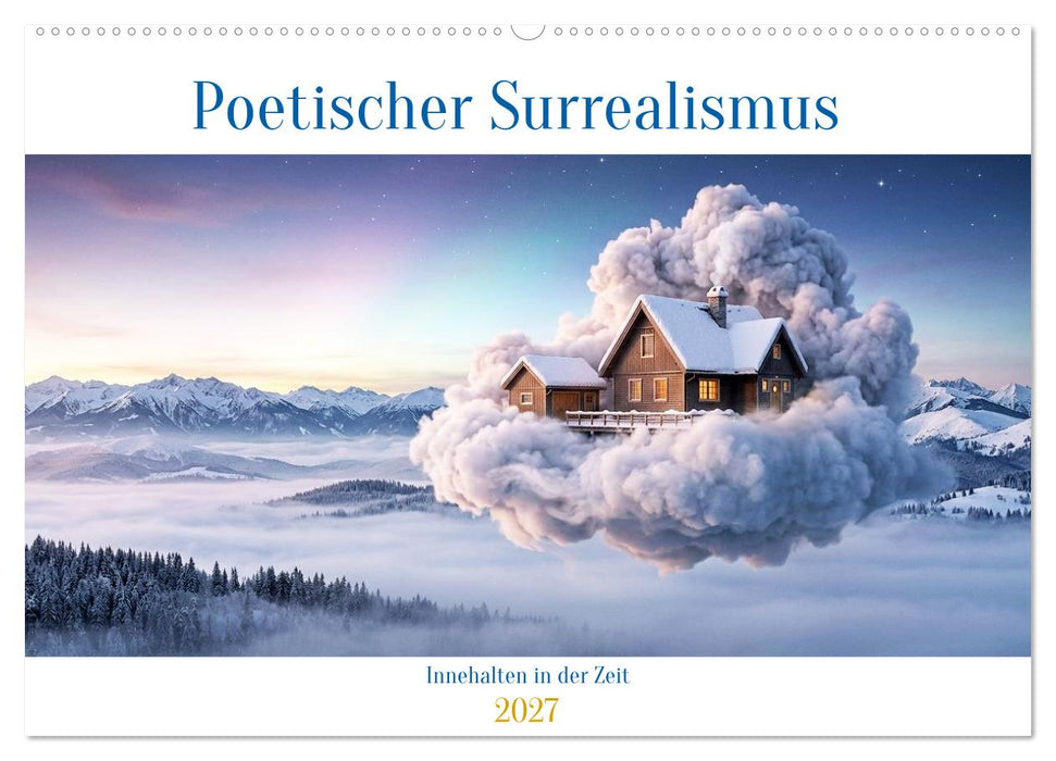 Poetischer Surrealismus - Innehalten in der Zeit (CALVENDO Wandkalender 2027)