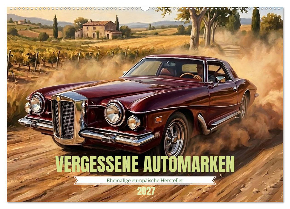 Vergessene Automarken - Ehemalige europäische Hersteller (CALVENDO Wandkalender 2027)