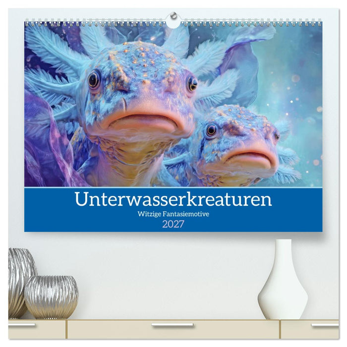 Unterwasserkreaturen - Witzige Fantasiemotive (CALVENDO Premium Wandkalender 2027)